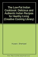 The Low-fat Indian Cookbook: Delicious and Authentic Indian Recipes for Healthy Living (Creative Cooking Library) 0831713038 Book Cover