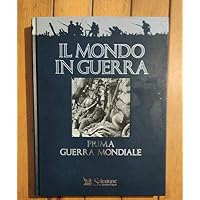 Il mondo in guerra. Prima guerra mondiale
