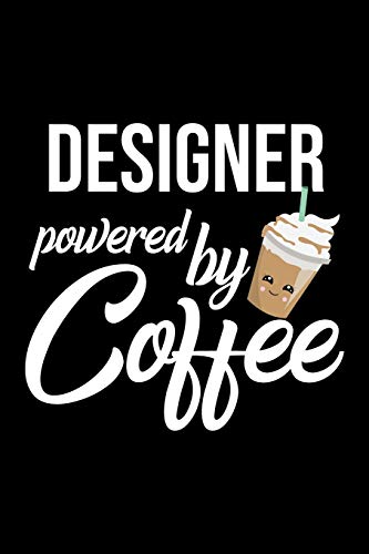 Designer Powered by Coffee: Christmas Gift for Designer | Funny Designer Journal | Best 2019 Christmas Present Lined Journal | 6x9inch 120 pages