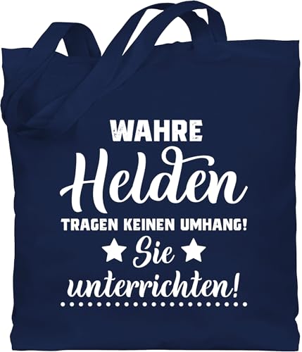 Shirtracer Baumwolltasche - Lehrer Taschen - Wahre Helden tragen keinen Umhang - Sie unterrichten - Unisize - Navy Blau - lehrergeschenke lehrer-tasche teacher schule jutebeutel