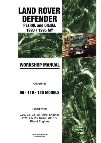 Land Rover Defender Petrol and Diesel 1993/1995 MY Workshop Manual: Publication No. LDAWMN93