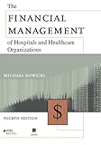 The Financial Management of Hospitals and Healthcare Organizations