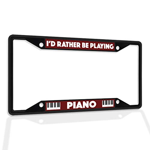 Fastasticdeals Metal Insert License Plate Frame I'd Rather Be Playing Piano Weatherproof Car Accessories Black 4 Holes Solid Insert