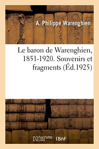 Le Baron de Warenghien, 1851-1920. Souvenirs Et Fragments (French Edition)
