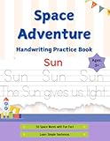 Space Adventure Handwriting Practice Book: “Learn to Write Space Words with Fun Facts and Simple Sentences”