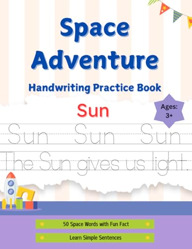 Space Adventure Handwriting Practice Book: “Learn to Write Space Words with Fun Facts and Simple Sentences”