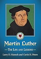 Martin Luther: The Life and Lessons 0786498544 Book Cover