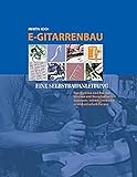  E- Gitarrenbau. Eine Selbstbauanleitung (Book on Demand)