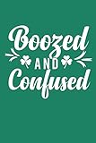 Boozed and Confused: A saint patrick's day weekly journal noteBook For Writing goals | schedule | to do list | thoughts and Notes (Alternative Holiday Cards)