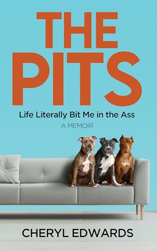 The Pits: Life Literally Bit Me in the Ass: A Memoir