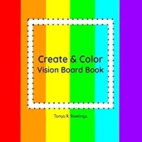 Create & Color Vision Board Book 1655159259 Book Cover