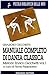 Manuale Completo Di Danza Classica. Metodo Enrico Cecchetti (Vol. 1) - 3