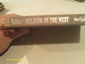 Hardcover Soldier in the West: Letters of Theodore Talbot During His Services in California, Mexico and Oregon (The American exploration and travel series) Book