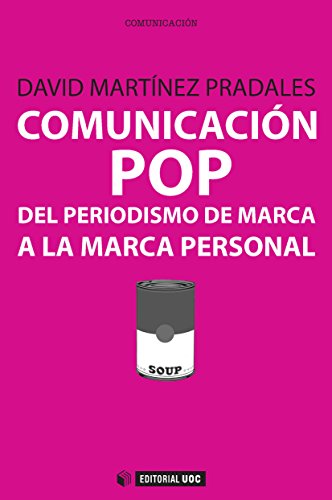 Comunicación pop: del periodismo de marca a la marca personal (Manuales)