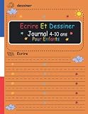 Ecrire Et Dessiner journal pour enfant 4-10 ans: Cahier de Dessin Pour Enfant , un espace d'image pour dessinez et des Lignes médiane pointillée pour ... dessiner et s'amuser +115 pages d'histoire