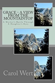Paperback Grace - A View From The Mountaintop: A Mother's Battle Through A Daughter's Eyes Book