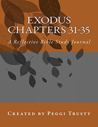 Exodus, Chapters 31-35: A Reflective Bible Study Journal (exodus | the reflective bible study journals)