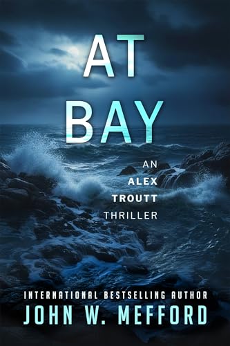 AT BAY: An FBI Suspense Thriller (An Alex Troutt Thriller Book 1)