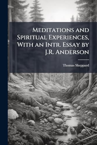 Meditations and Spiritual Experiences, With an Intr. Essay by J.R. Anderson