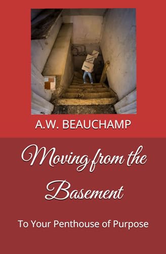 Moving from the Basement: To Your Penthouse of Purpose