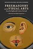 Freemasonry and the Visual Arts from the Eighteenth Century Forward: Historical and Global Perspectives