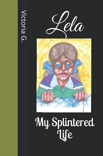 Lela: My Splintered Life