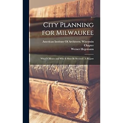 City Planning for Milwaukee: What It Means and Why It Must Be Secured
