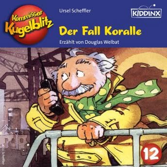 Der Fall Koralle - Kommissar Kugelblitz, Folge 12 (Ungek&uuml;rzt) - Ursel Scheffler Podcast Por  arte de portada