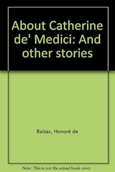 About Catherine de' Medici: And other stories