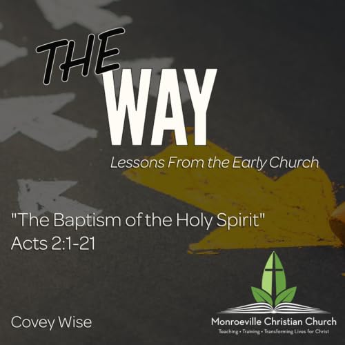 "The Baptism of the Holy Spirit" - The WAY Series - Acts 2:1-21 - Covey Wise