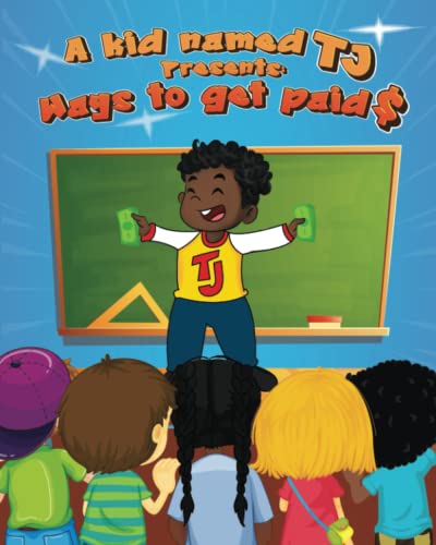 A Kid Name Tj Presents: Ways To Get Paid