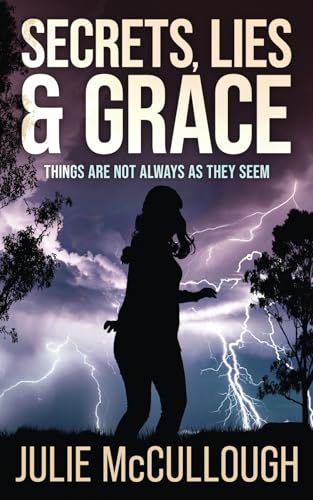 Secrets, Lies & Grace: Things are not always as they seem in the Aussie bush.