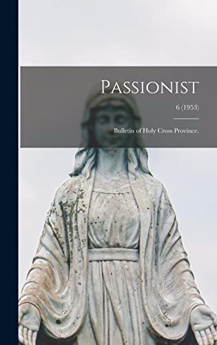 Passionist: Bulletin of Holy Cross Province.; 6 (1953)