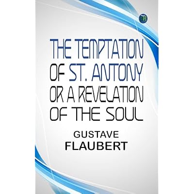 The Temptation of St. Antony Or A Revelation of the Soul