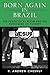 Born Again in Brazil: The Pentecostal Boom and the Pathogens of Poverty