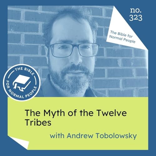 [Bible] Episode 323: Andrew Tobolowsky- The Myth of the Twelve Tribes