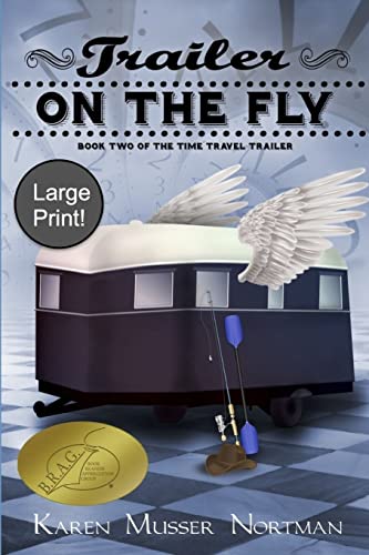 Trailer on the Fly: (Large Print) (The Time Travel Trailer)