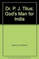 Dr. P. J. Titus; God's Man for India B001H511UA Book Cover