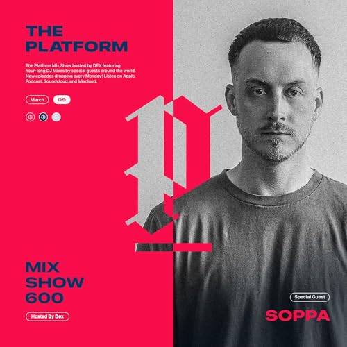 The Platform 600 Feat. Soppa @DJ_Soppa