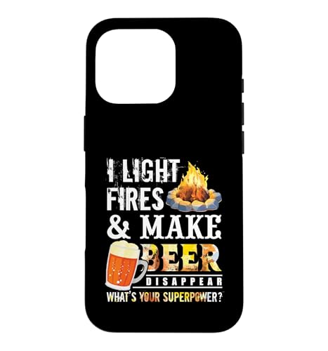 I Light Fires And Make Beer Disappear Drinking Camping Gift �X�}�z�P�[�X iPhone 16 Pro �p