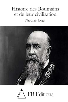 Paperback Histoire des Roumains et de leur civilisation [French] Book