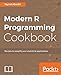 Modern R Programming Cookbook: Recipes to simplify your statistical applications