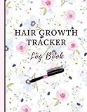 Hair Growth Tracker Log Book: Hair Care Planner With Weekly Routines and Prompts: 3-Month Hair Goals, Length Measurements, Monthly Hair Reviews With ... and After ), and Notes for Hair Recipes