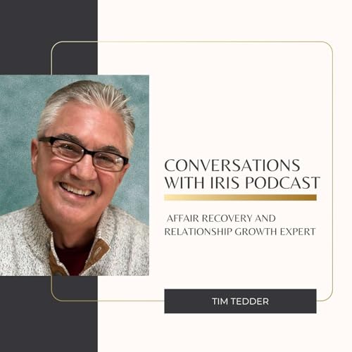 Ep. 93- Tim Tedder, Affair Recovery and Relationship Growth Expert