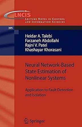 Neural Network-Based State Estimation of Nonlinear Systems: Application to Fault Detection and Isolation (Lecture Notes in Control and Information Sciences) by Heidar A. Talebi book cover