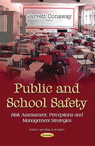 Public and School Safety: Risk Assessment, Perceptions and Management Strategies (Safety and Risk in Society)