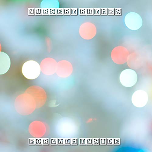 13 Loopable Nursery Rhymes for Tiny Tots Lullaby Babies