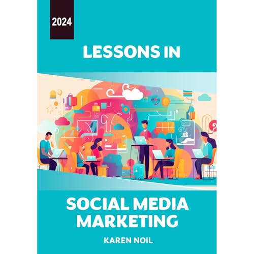 Lessons in Social Media Marketing 2024 by Karen Noil episode artwork