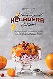  Libro de cocina de la heladera Cuisinart: Recetas fáciles y deliciosas, desde yogur helado hasta gelato y pasteles helados, para disfrutar en familia