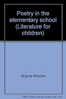 Poetry in the elementary school (Literature for children) 0697062066 Book Cover